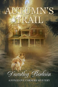 Title: Autumn's Trail (A Foxglove Corners Mystery, #33), Author: Dorothy Bodoin