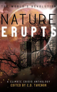 Title: Nature Erupts (The World's Revolution, #2), Author: C. D. Tavenor