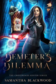 Title: Demeter's Dilemma (The Crossroads Keeper, #3), Author: Samantha Blackwood