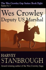 Title: Wes Crowley: Deputy US Marshal (The Wes Crowley Series, #10), Author: Harvey Stanbrough