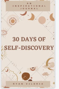 Title: 30 Days of Self-Discovery: An Inspirational Journal, Author: Ryan Viloria