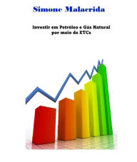 Title: Investir em Petróleo e Gás Natural por meio de ETCs, Author: Simone Malacrida