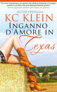 Title: Inganno d'Amore in Texas (Febbre del Texas vol 2, #2), Author: KC Klein
