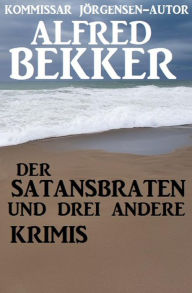 Title: Der Satansbraten und drei andere Krimis, Author: Alfred Bekker