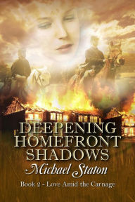 Title: Deepening Homefront Shadows (Love Amid the Carnage, #2), Author: Michael Staton