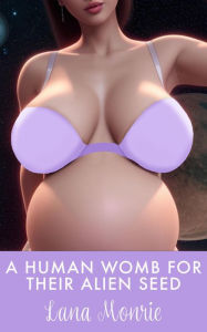 Title: A Human Womb for Their Alien Seed, Author: Lana Monrie