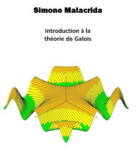 Title: Introduction à la théorie de Galois, Author: Simone Malacrida