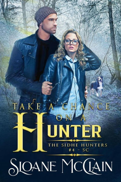 Take A Chance On A Hunter (The Sidhe Hunters, #4)