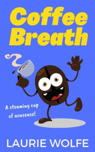 Title: Coffee Breath, Author: Laurie Wolfe