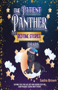 Title: The Patient Panther Bedtime Stories for kids (Animal Stories: Value collection, #1), Author: Sasha Brown