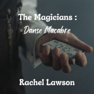 Title: Danse Macabre (The Magicians, #1), Author: Rachel Lawson