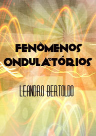 Title: Fenômenos Ondulatórios, Author: Leandro Bertoldo