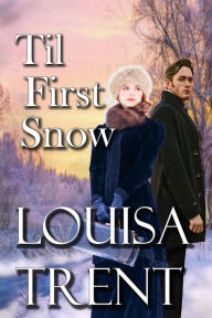 Title: Til First Snow, Author: Louisa Trent