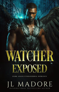 Title: Watcher Exposed: Dark Angels Paranormal Romance (Watchers of the Gray, #8), Author: JL Madore