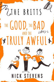Title: The Good, the Bad and the Truly Awful (THE BRITTS, #1), Author: Nick Stevens