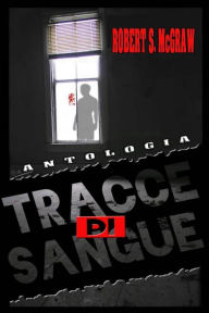 Title: Antologia Tracce di sangue (THRILLER, #1), Author: Robert S. McGraw