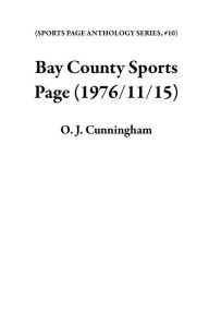 Title: Bay County Sports Page (1976/11/15), Author: O. J. Cunningham