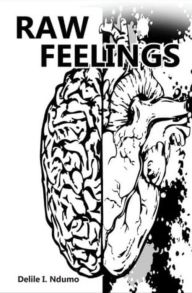 Title: Raw Feelings, Author: Delile I. Ndumo