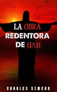 Title: La Obra Redentora De Cristo, Author: Charles Simeon