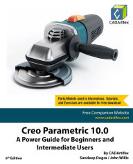 Title: Creo Parametric 10.0: A Power Guide for Beginners and Intermediate Users, Author: Sandeep Dogra