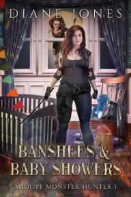 Title: Banshees & Baby Showers (Midlife Monster Hunter, #1), Author: Diane Jones