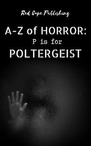 Title: P is for Poltergeist (A-Z of Horror, #16), Author: Pauline E. Dungate