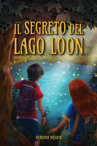 Title: Il segreto del lago Loon, Author: Serena Neves
