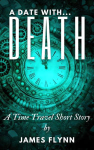 Title: A Date with Death, Author: James Flynn