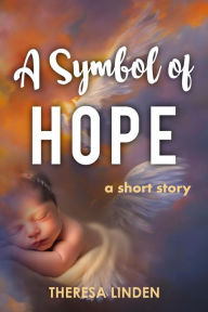 Title: A Symbol of Hope, Author: Theresa Linden