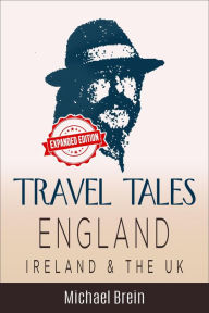 Title: Travel Tales: England, Ireland & The UK (True Travel Tales), Author: Michael Brein