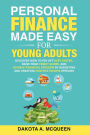 Personal Finance Made Easy for Young Adults: Discover How to Pay Off Debt Faster, Raise Your Credit Score, and Achieve Financial Freedom by Budgeting and Creating Multiple Income Streams