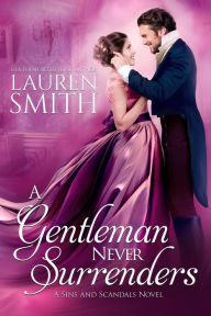 Title: A Gentleman Never Surrenders (Sins and Scandals, #2), Author: Lauren Smith