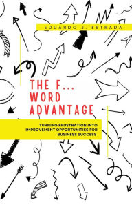 Title: The F. Word Advantage, Author: Eduardo J. Estrada