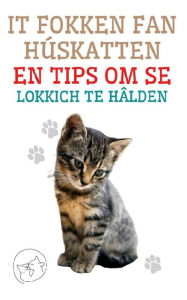 Title: It Fokken fan Húskatten en Tips om se Lokkich te Hâlden, Author: Edwin Pinto