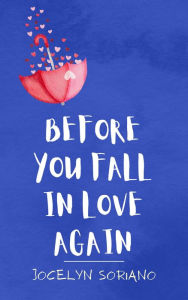Title: Before You Fall In Love Again, Author: Jocelyn Soriano
