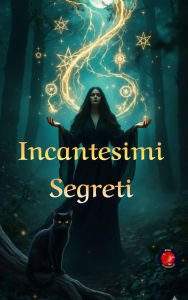 Title: Incantesimi Segreti, Author: Angeline Rubi and Alina A. Rubi