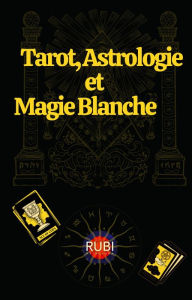 Title: Tarot, Astrologie et Magie Blanche, Author: Rubi Astrólogas