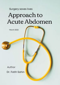 Title: Approach to Acute Abdomen, Author: Fatih Sahin