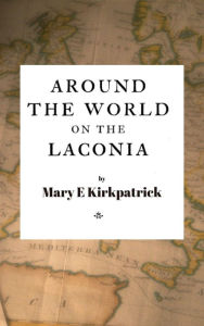 Title: Around the World on the Laconia, Author: Mary E. Kirkpatrick