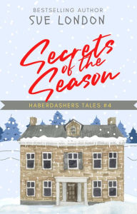 Title: Secrets of the Season (Haberdashers Tales, #4), Author: Sue London