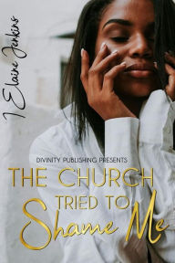 Title: The Church Tried to Shame Me, Author: Elaine Jenkins