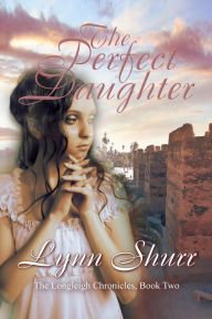 Title: The Perfect Daughter (The Longleigh Chronicles, #2), Author: Lynn Shurr