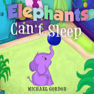 Title: Elephants Can't Sleep, Author: Michael Gordon