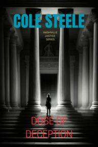 Title: Dose of Deception (Nashville Justice, #1), Author: Cole Steele