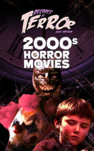 Title: Decades of Terror 2021: 2000s Horror Movies, Author: Steve Hutchison