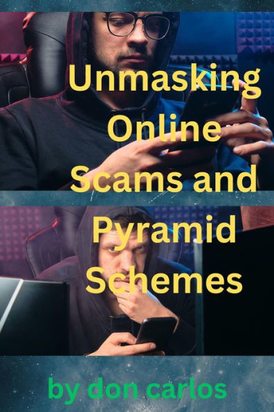 Unmasking Online Scams and Pyramid Schemes: Essential Guide to Protecting Yourself from Digital Frauds