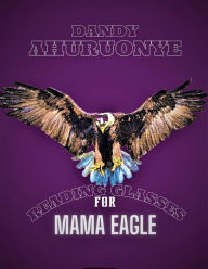 Title: Reading Glasses for Mama Eagle, Author: Dandy Ahuruonye