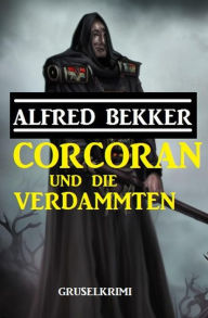 Title: Corcoran und die Verdammten: Gruselkrimi, Author: Alfred Bekker