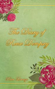 Title: The Diary of Reese Dempsey, Author: River Lorenzo