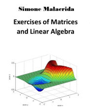 Title: Exercises of Matrices and Linear Algebra, Author: Simone Malacrida